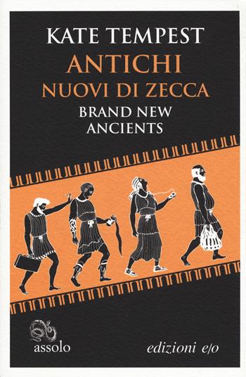 Antichi nuovi di zecca-Brand new ancients. Testo inglese a fronte - Kate Tempest - Libro E/O 2019, Assolo | Libraccio.it