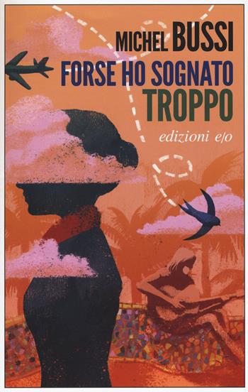 Forse ho sognato troppo - Michel Bussi - Libro E/O 2019, Dal mondo | Libraccio.it