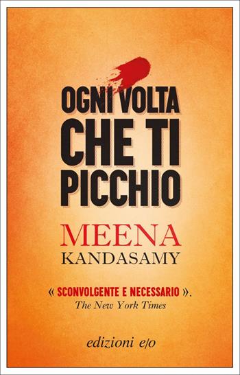Ogni volta che ti picchio - Meena Kandasamy - Libro E/O 2020, Dal mondo | Libraccio.it