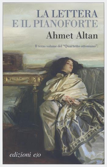 La lettera e il pianoforte. Quartetto ottomano. Vol. 3 - Ahmet Altan - Libro E/O 2022, Dal mondo | Libraccio.it
