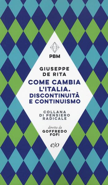 Come cambia l'Italia. Discontinuità e continuismo - Giuseppe De Rita - Libro E/O 2020, Piccola biblioteca morale | Libraccio.it