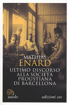 Ultimo discorso alla società proustiana di Barcellona. Testo francese a fronte - Mathias Énard - Libro E/O 2020, Assolo | Libraccio.it