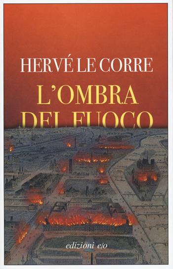 L' ombra del fuoco - Hervé Le Corre - Libro E/O 2021, Dal mondo | Libraccio.it
