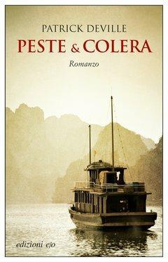 Peste & colera. La vita avventurosa dello scienziato che sconfisse la peste - Patrick Deville - Libro E/O 2020, Dal mondo | Libraccio.it