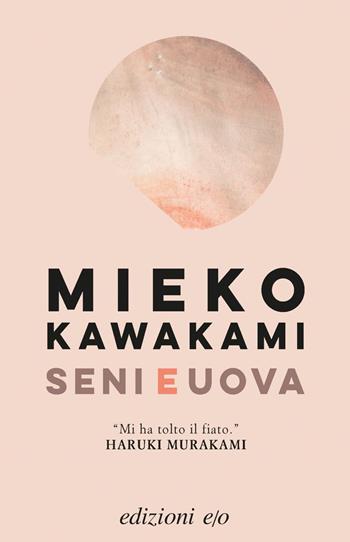 Seni e uova - Mieko Kawakami - Libro E/O 2020, Dal mondo | Libraccio.it