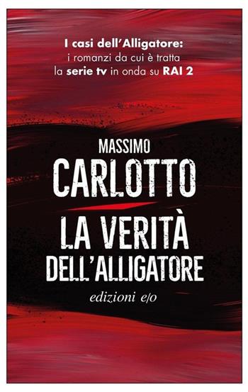 La verità dell'Alligatore - Massimo Carlotto - Libro E/O 2020, Dal mondo | Libraccio.it