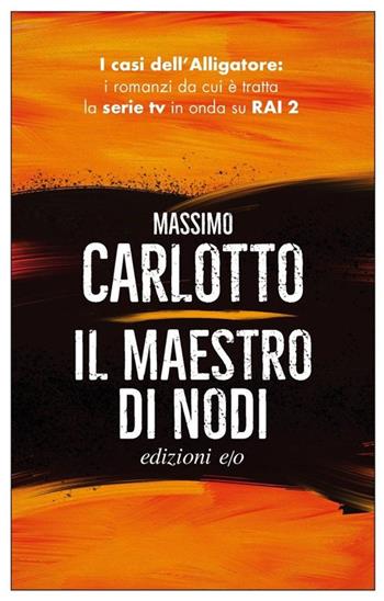 Il maestro di nodi - Massimo Carlotto - Libro E/O 2020, Dal mondo | Libraccio.it