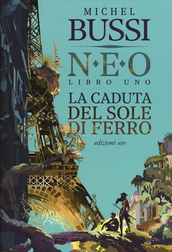 La caduta del sole di ferro. N.E.O.. Vol. 1 - Michel Bussi - Libro E/O 2020 | Libraccio.it