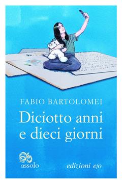 Diciotto anni e dieci giorni - Fabio Bartolomei - Libro E/O 2020, Assolo | Libraccio.it