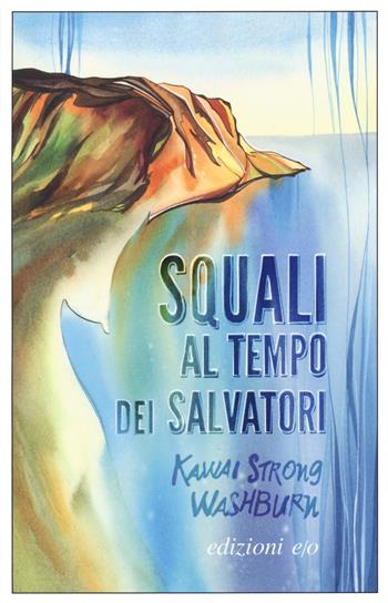 Squali al tempo dei salvatori - Kawai Strong Washburn - Libro E/O 2021, Dal mondo | Libraccio.it