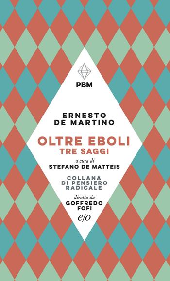 Oltre Eboli. Tre saggi - Ernesto De Martino - Libro E/O 2021, Piccola biblioteca morale | Libraccio.it