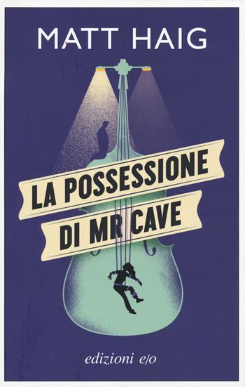 La possessione di Mr Cave - Matt Haig - Libro E/O 2022, Dal mondo | Libraccio.it