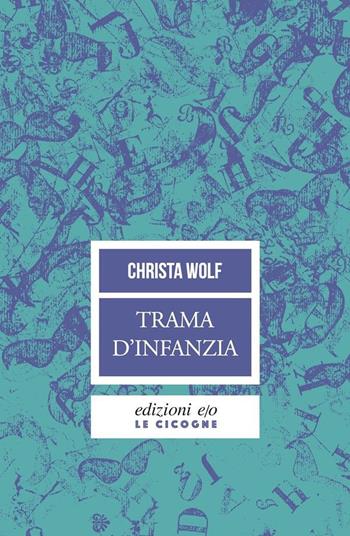 Trama d'infanzia - Christa Wolf - Libro E/O 2021, Le cicogne | Libraccio.it