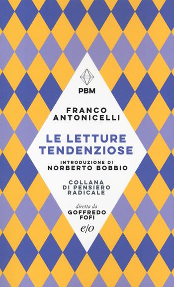 Le letture tendenziose - Franco Antonicelli - Libro E/O 2021, Piccola biblioteca morale | Libraccio.it