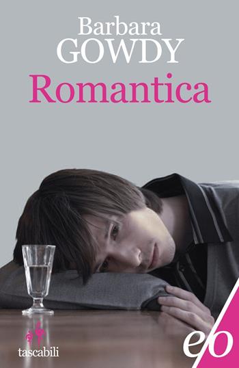 Romantica - Barbara Gowdy - Libro E/O 2021, Tascabili e/o | Libraccio.it