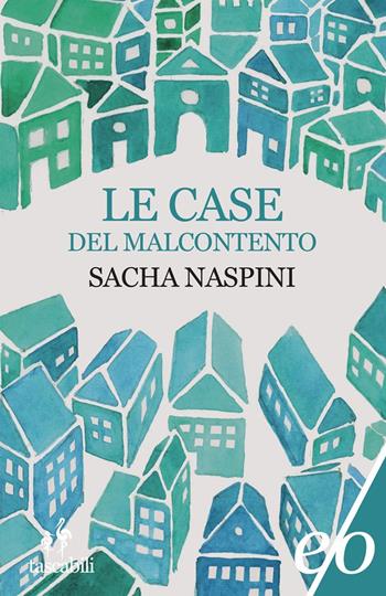 Le Case del malcontento - Sacha Naspini - Libro E/O 2021, Tascabili e/o | Libraccio.it