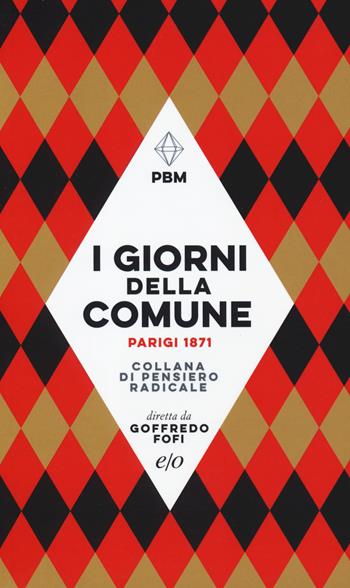 I giorni della Comune. Parigi 1871  - Libro E/O 2021, Pensiero radicale | Libraccio.it