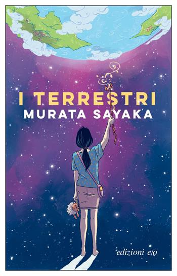 I terrestri - Sayaka Murata - Libro E/O 2021, Dal mondo | Libraccio.it