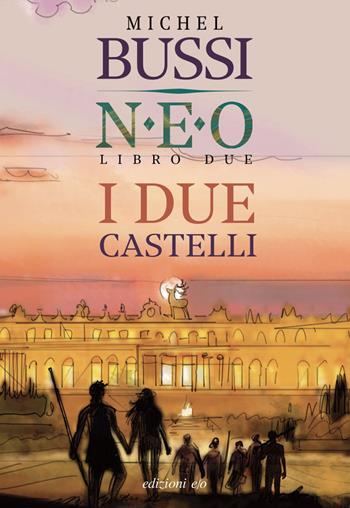 I due castelli. N.E.O.. Vol. 2 - Michel Bussi - Libro E/O 2021 | Libraccio.it