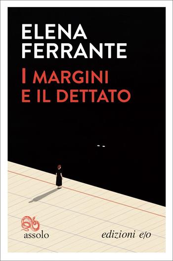 I margini e il dettato - Elena Ferrante - Libro E/O 2021, Assolo | Libraccio.it