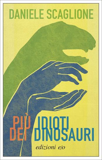 Più idioti dei dinosauri - Daniele Scaglione - Libro E/O 2022, Dal mondo | Libraccio.it