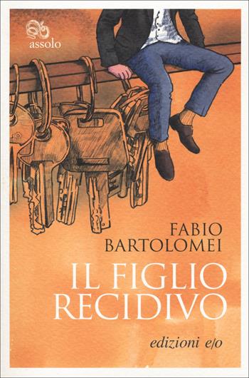Il figlio recidivo - Fabio Bartolomei - Libro E/O 2022, Assolo | Libraccio.it
