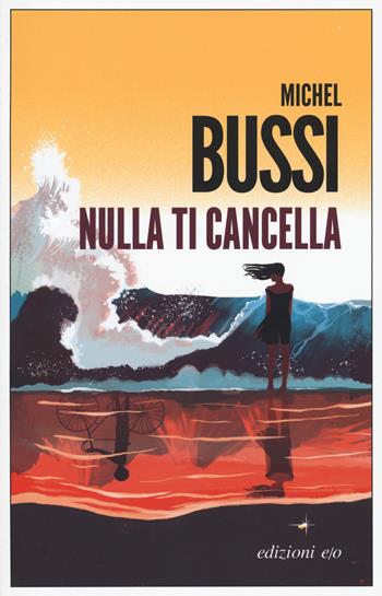 Nulla ti cancella - Michel Bussi - Libro E/O 2022, Dal mondo | Libraccio.it