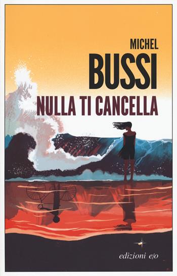 Nulla ti cancella - Michel Bussi - Libro E/O 2022, Dal mondo | Libraccio.it