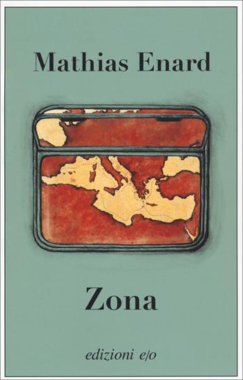Zona - Mathias Énard - Libro E/O 2022, Dal mondo | Libraccio.it