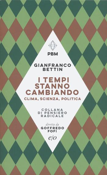 I tempi stanno cambiando. Clima, scienza, politica - Gianfranco Bettin - Libro E/O 2022, Piccola biblioteca morale | Libraccio.it