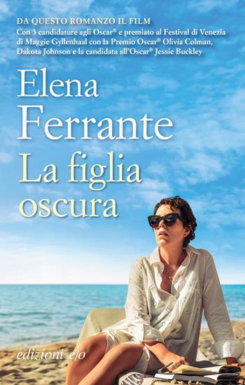 La figlia oscura. Ediz. tie-in - Elena Ferrante - Libro E/O 2022 | Libraccio.it