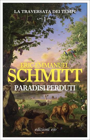 Paradisi perduti. La traversata dei tempi. Vol. 1 - Eric-Emmanuel Schmitt - Libro E/O 2022, Dal mondo | Libraccio.it