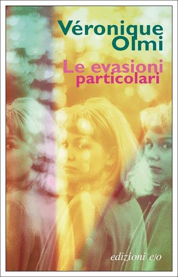 Le evasioni particolari - Véronique Olmi - Libro E/O 2022, Dal mondo | Libraccio.it