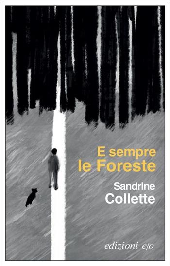 E sempre le foreste - Sandrine Collette - Libro E/O 2022, Dal mondo | Libraccio.it