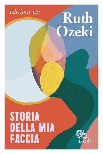 Storia della mia faccia - Ruth Ozeki - Libro E/O 2022, Assolo | Libraccio.it