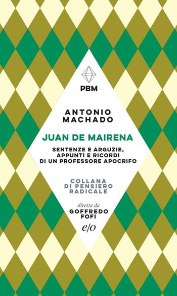 Juan de Mairena. Sentenze e arguzie, appunti e ricordi di un professore apocrifo - Antonio Machado - Libro E/O 2022, Piccola biblioteca morale | Libraccio.it