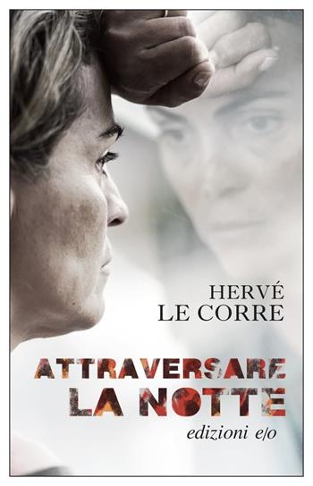 Attraversare la notte - Hervé Le Corre - Libro E/O 2022, Dal mondo | Libraccio.it