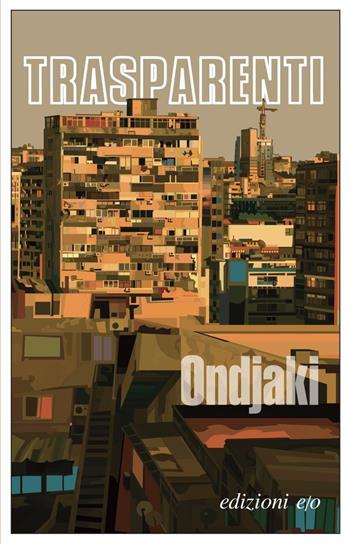 Trasparenti - Ondjaki - Libro E/O 2022, Dal mondo | Libraccio.it
