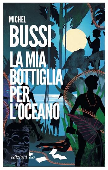 La mia bottiglia per l'oceano - Michel Bussi - Libro E/O 2022, Dal mondo | Libraccio.it