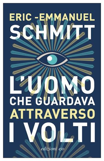 L' uomo che guardava attraverso i volti - Eric-Emmanuel Schmitt - Libro E/O 2022, Dal mondo | Libraccio.it