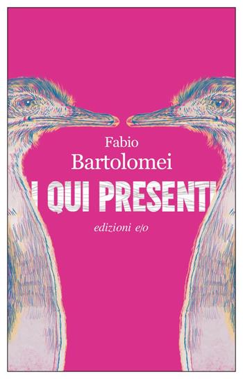 I qui presenti - Fabio Bartolomei - Libro E/O 2023, Dal mondo | Libraccio.it
