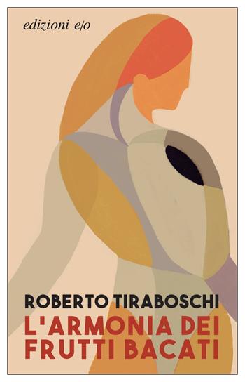 L'armonia dei frutti bacati - Roberto Tiraboschi - Libro E/O 2023, Dal mondo | Libraccio.it