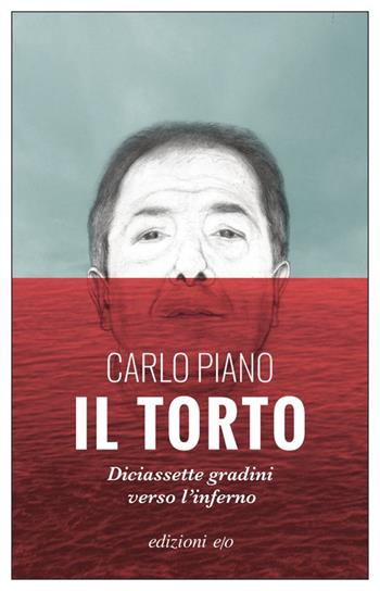 Il torto. Diciassette gradini verso l'inferno - Carlo Piano - Libro E/O 2023, Dal mondo | Libraccio.it