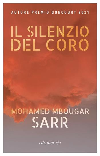 Il silenzio del coro - Mohamed Mbougar Sarr - Libro E/O 2023, Dal mondo | Libraccio.it