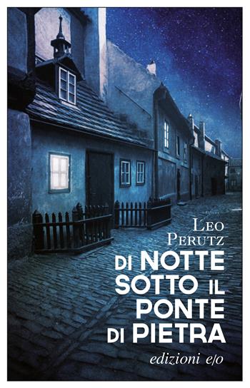 Di notte sotto il ponte di pietra - Leo Perutz - Libro E/O 2023, Dal mondo | Libraccio.it