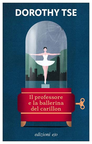 Il professore e la ballerina del carillon - Dorothy Tse - Libro E/O 2024, Dal mondo | Libraccio.it