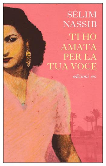 Ti ho amata per la tua voce - Sélim Nassib - Libro E/O 2024, Dal mondo | Libraccio.it