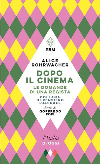 Dopo il cinema. Le domande di una regista - Alice Rohrwacher - Libro E/O 2023, Piccola biblioteca morale | Libraccio.it