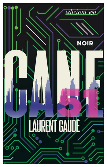 Cane 51 - Laurent Gaudé - Libro E/O 2024, Dal mondo | Libraccio.it