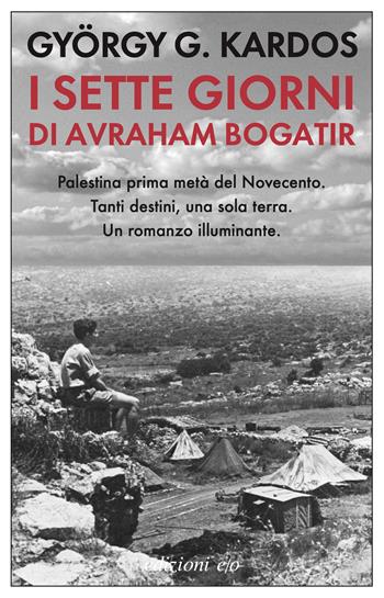 I sette giorni di Avraham Bogatir - György G. Kardos - Libro E/O 2023, Dal mondo | Libraccio.it